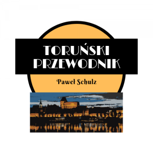 Przewodnik po Toruniu - Paweł Schulz